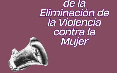 DERECHO A UNA VIDA LIBRE DE VIOLENCIAS. 25 de noviembre Día Internacional de la Eliminación de la Violencia contra la Mujer